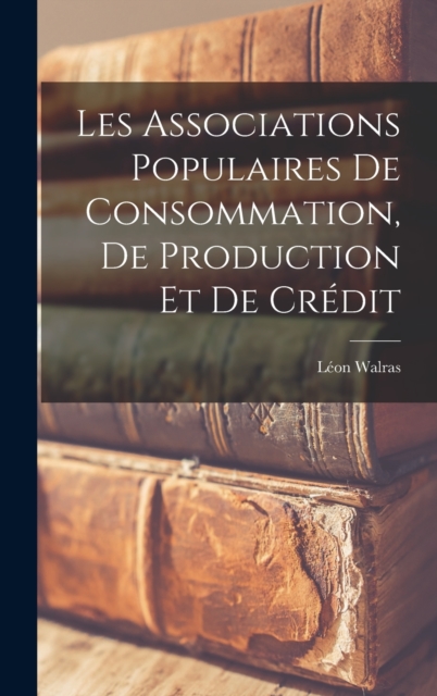 Les Associations Populaires de Consommation, de Production et de Credit, Hardback Book