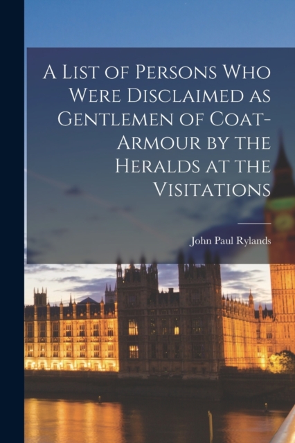 A List of Persons Who Were Disclaimed as Gentlemen of Coat-armour by ...