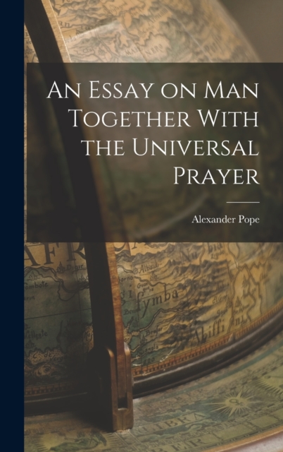 An Essay on Man Together With the Universal Prayer, Hardback Book