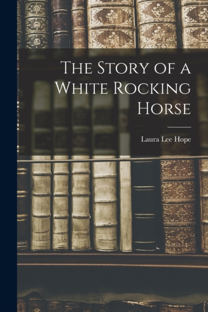The Story of a White Rocking Horse, Paperback / softback Book