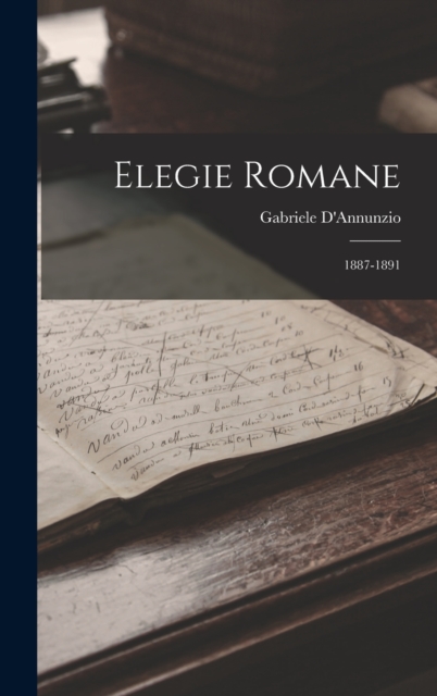 Elegie Romane : 1887-1891, Hardback Book