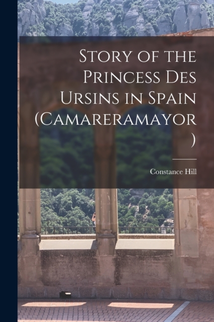 Story of the Princess des Ursins in Spain (Camareramayor), Paperback / softback Book
