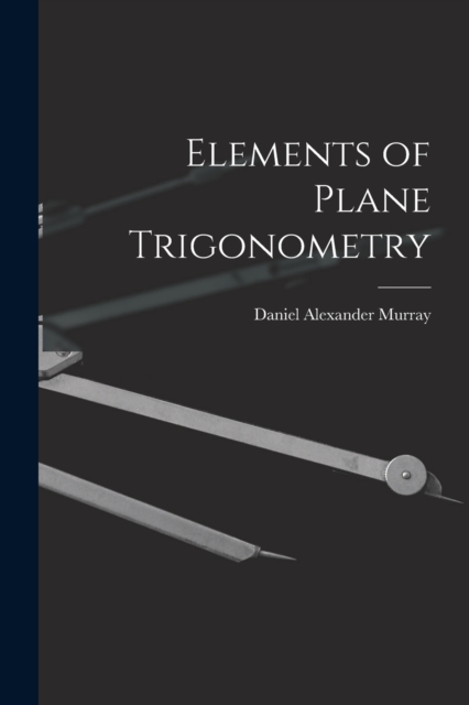 Elements of Plane Trigonometry, Paperback / softback Book