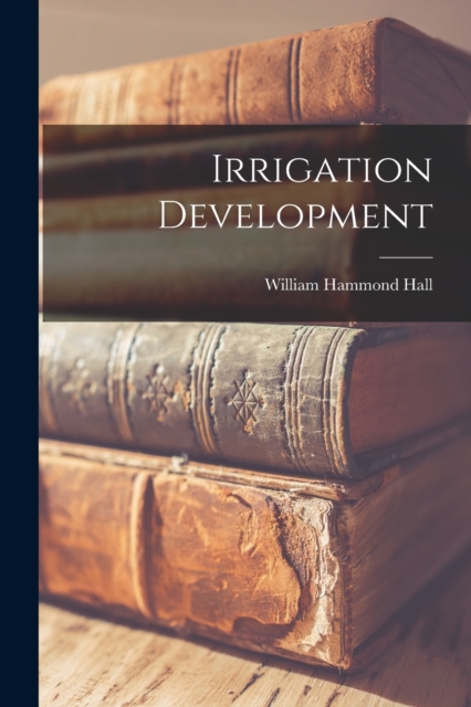 Irrigation Development, Paperback / softback Book