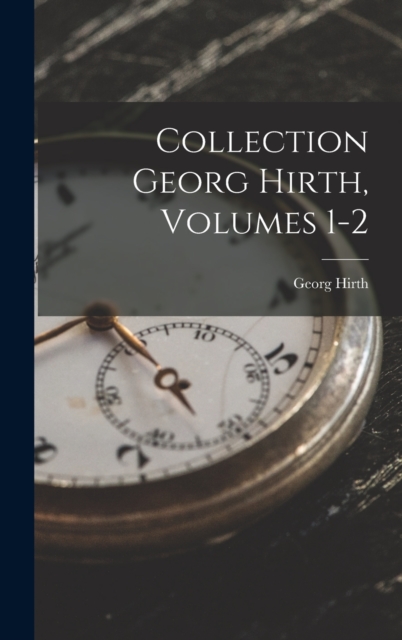 Collection Georg Hirth, Volumes 1-2, Hardback Book