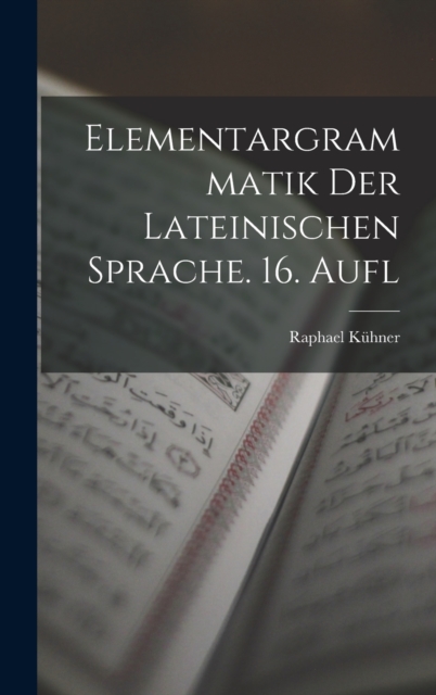 Elementargrammatik Der Lateinischen Sprache. 16. Aufl, Hardback Book