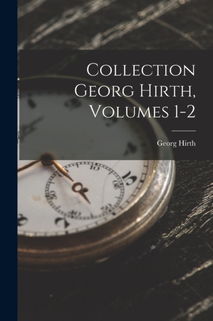 Collection Georg Hirth, Volumes 1-2, Paperback / softback Book
