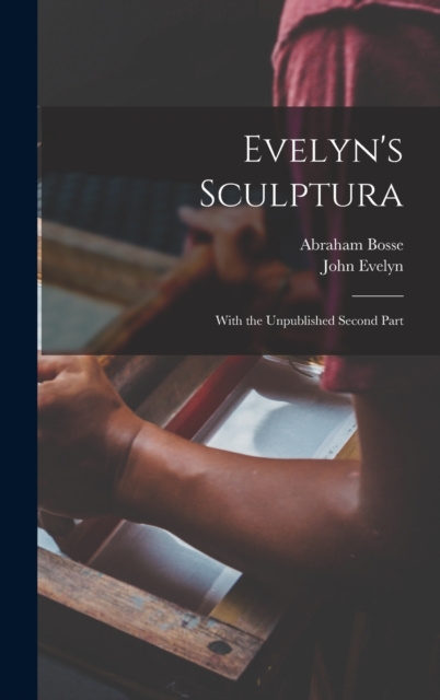 Evelyn's Sculptura : With the Unpublished Second Part, Hardback Book