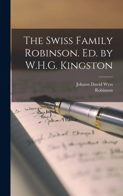 The Swiss Family Robinson. Ed. by W.H.G. Kingston, Hardback Book