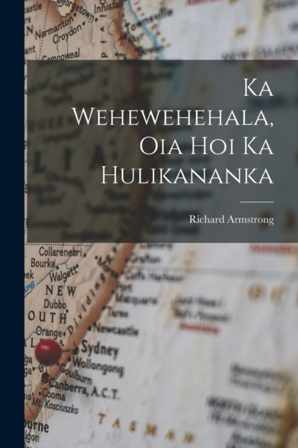 Ka Wehewehehala, Oia Hoi Ka Hulikananka, Paperback / softback Book