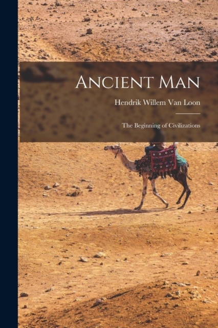 Ancient Man : The Beginning of Civilizations, Paperback / softback Book