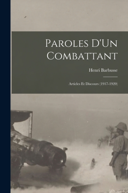 Paroles D'Un Combattant : Articles Et Discours (1917-1920), Paperback / softback Book