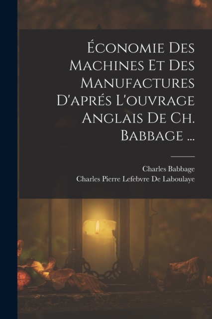 Economie Des Machines Et Des Manufactures D'apres L'ouvrage Anglais De Ch. Babbage ..., Paperback / softback Book