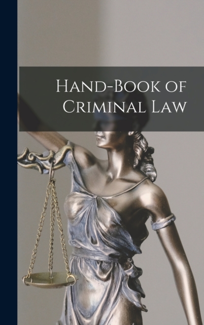 Hand-Book of Criminal Law, Hardback Book