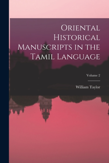 Oriental Historical Manuscripts in the Tamil Language; Volume 2, Paperback / softback Book