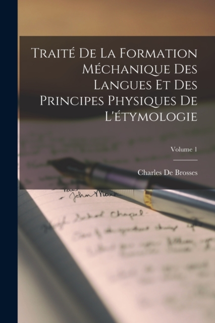 Traite De La Formation Mechanique Des Langues Et Des Principes Physiques De L'etymologie; Volume 1, Paperback / softback Book