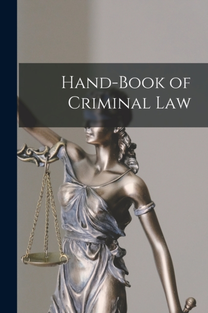 Hand-Book of Criminal Law, Paperback / softback Book