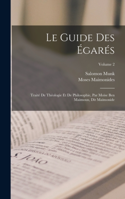 Le Guide Des Egares : Traite De Theologie Et De Philosophie, Par Moise Ben Maimoun, Dit Maimonide; Volume 2, Hardback Book
