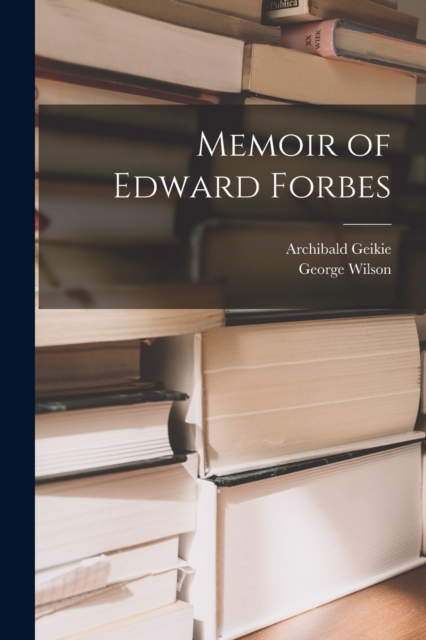 Memoir of Edward Forbes, Paperback / softback Book