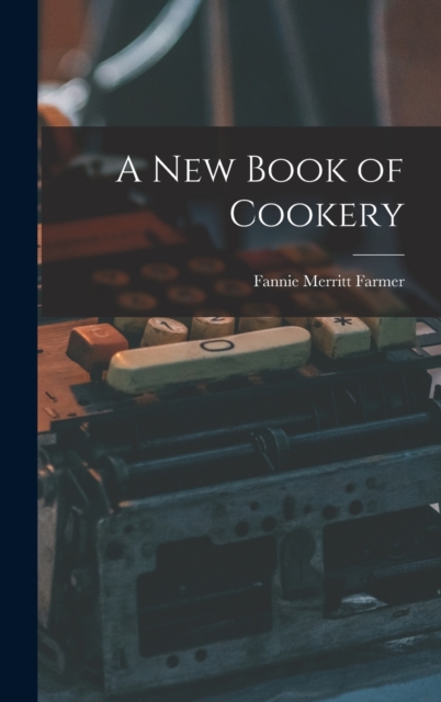 A New Book of Cookery, Hardback Book