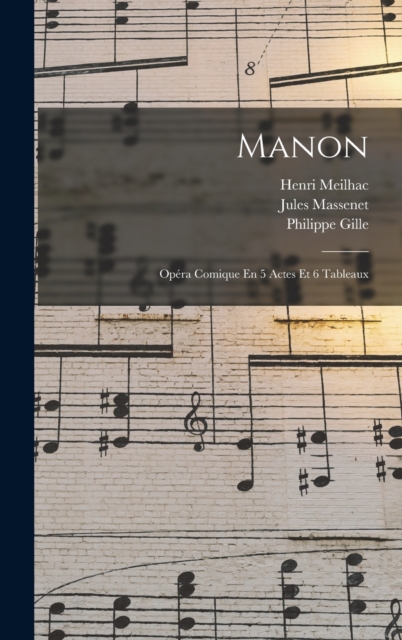 Manon : Opera Comique En 5 Actes Et 6 Tableaux, Hardback Book