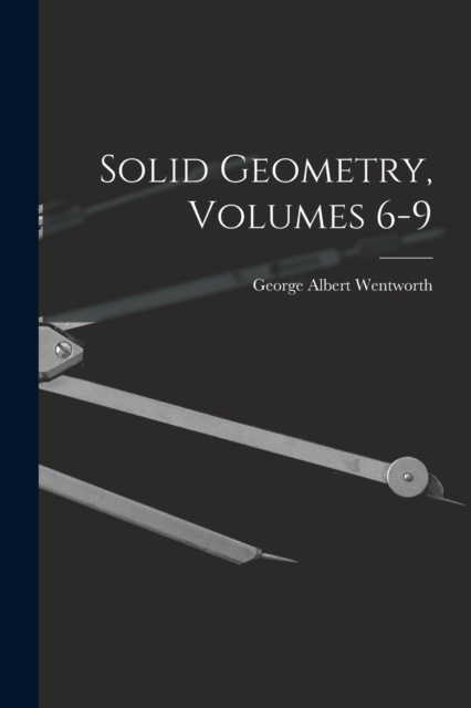 Solid Geometry, Volumes 6-9, Paperback / softback Book