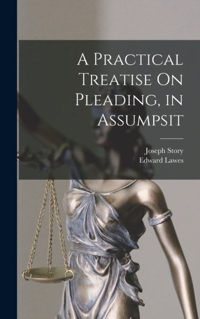 A Practical Treatise On Pleading, in Assumpsit, Hardback Book