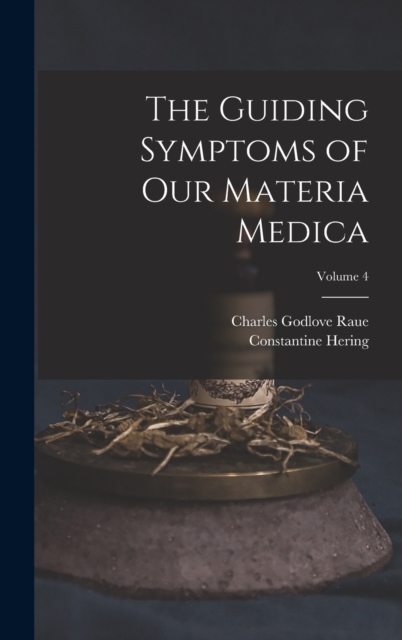 The Guiding Symptoms of Our Materia Medica; Volume 4, Hardback Book