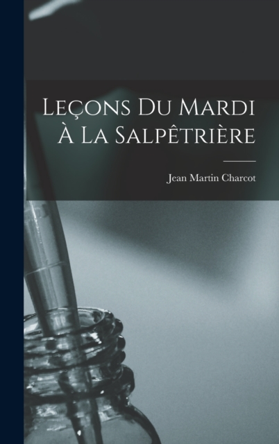 Lecons Du Mardi A La Salpetriere, Hardback Book