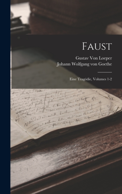 Faust : Eine Tragodie, Volumes 1-2, Hardback Book