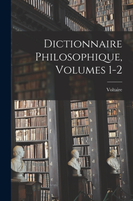 Dictionnaire Philosophique, Volumes 1-2, Paperback / softback Book