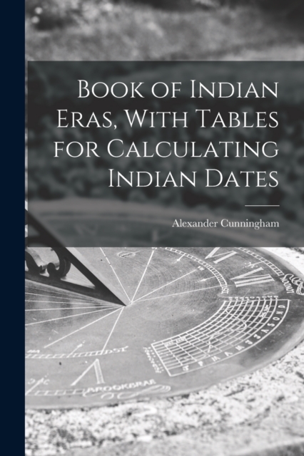 Book of Indian Eras, With Tables for Calculating Indian Dates, Paperback / softback Book