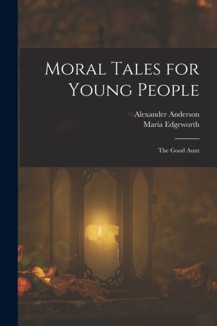 Moral Tales for Young People : The Good Aunt, Paperback / softback Book