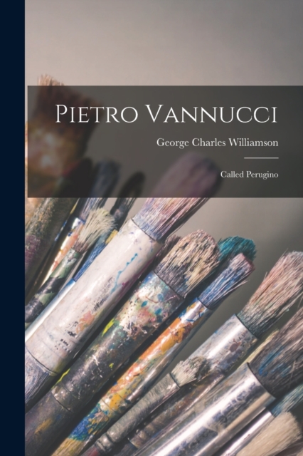 Pietro Vannucci : Called Perugino, Paperback / softback Book