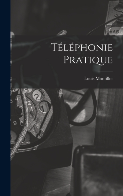 Telephonie Pratique, Hardback Book