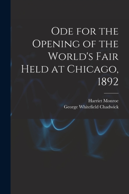 Ode for the Opening of the World's Fair Held at Chicago, 1892, Paperback / softback Book