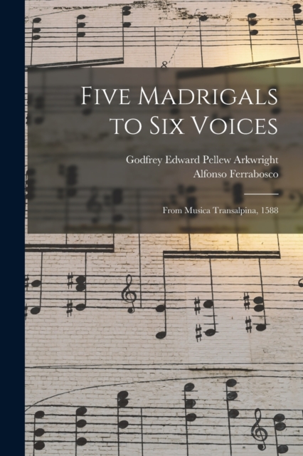 Five Madrigals to Six Voices : From Musica Transalpina, 1588, Paperback / softback Book
