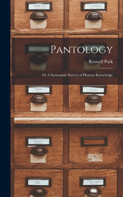 Pantology; or A Systematic Survey of Human Knowledge, Hardback Book