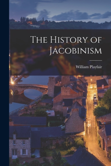 The History of Jacobinism, Paperback / softback Book