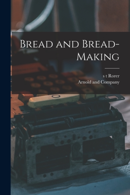 Bread and Bread-Making, Paperback / softback Book