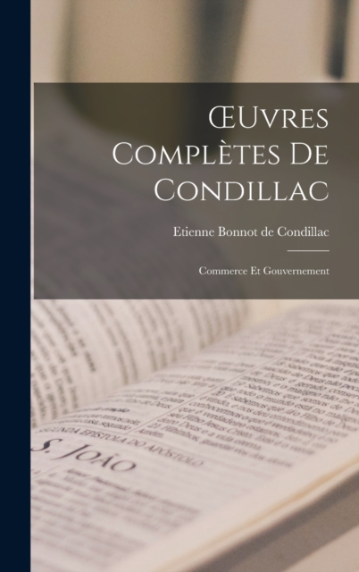 OEuvres Completes De Condillac : Commerce Et Gouvernement, Hardback Book