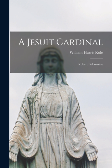 A Jesuit Cardinal : Robert Bellarmine, Paperback / softback Book