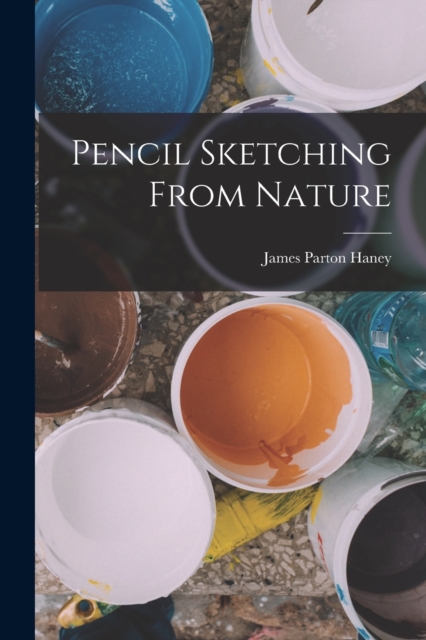 Pencil Sketching From Nature, Paperback / softback Book