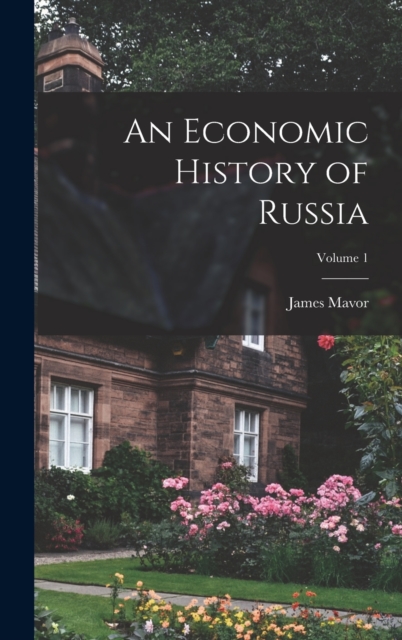 An Economic History of Russia; Volume 1, Hardback Book
