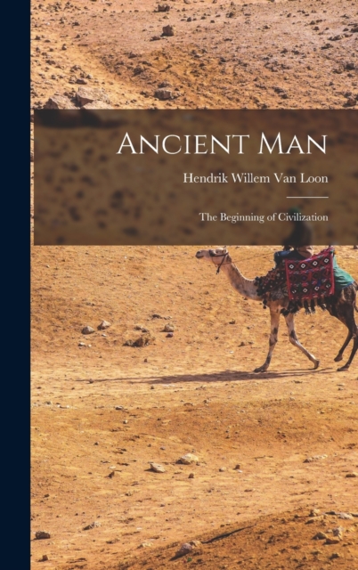 Ancient Man : The Beginning of Civilization, Hardback Book
