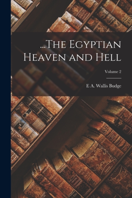 ...The Egyptian Heaven and Hell; Volume 2, Paperback / softback Book