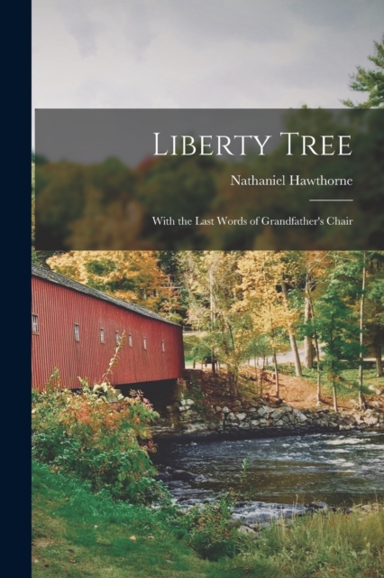 Liberty Tree : With the Last Words of Grandfather's Chair, Paperback / softback Book