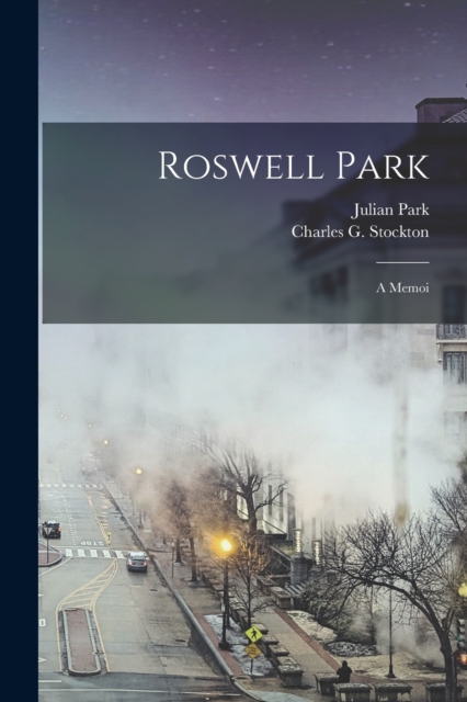 Roswell Park : A Memoi, Paperback / softback Book