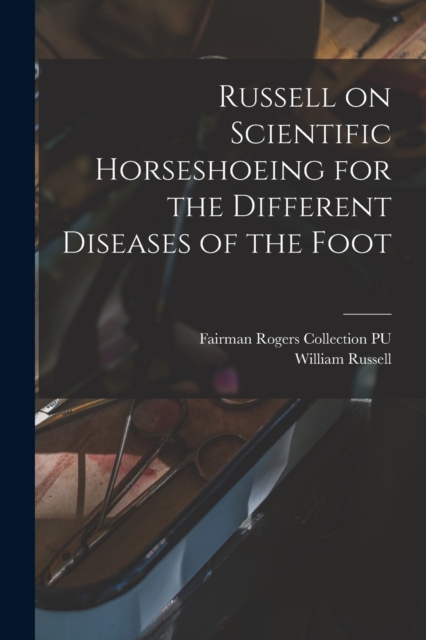 Russell on Scientific Horseshoeing for the Different Diseases of the Foot, Paperback / softback Book