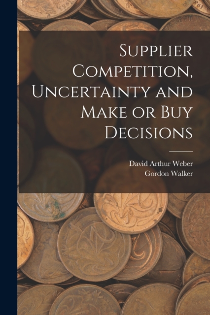 Supplier Competition, Uncertainty and Make or buy Decisions, Paperback / softback Book